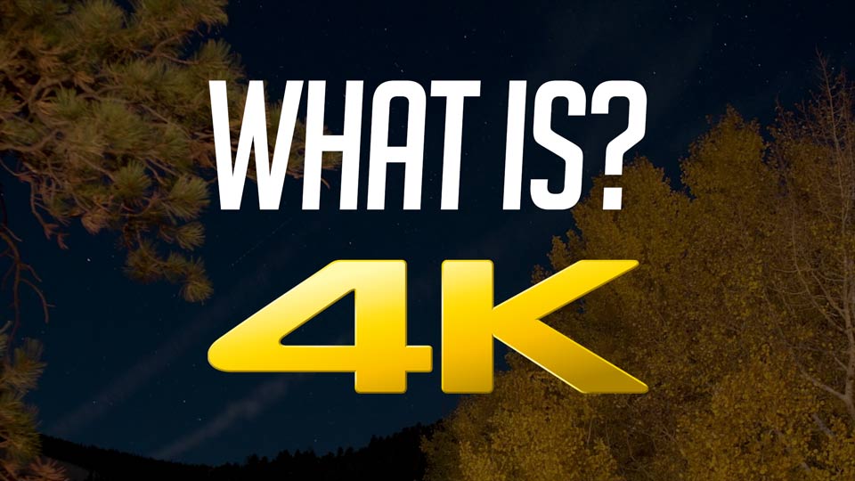 What Is 4K?