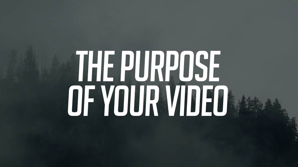 “We Need A Video” … But What’s It’s Purpose?